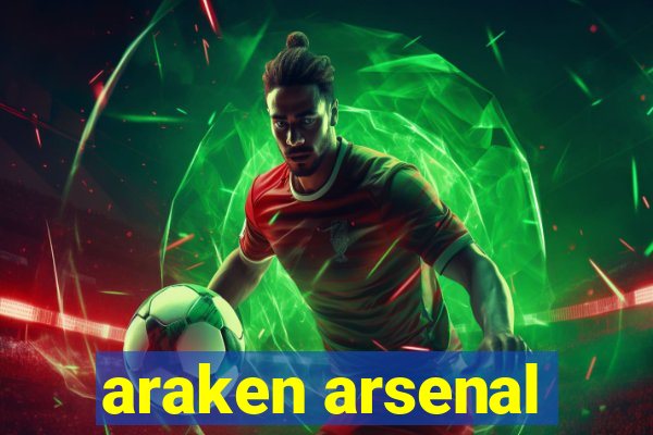 araken arsenal